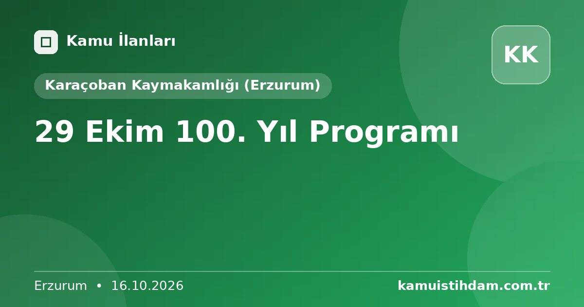 29 Ekim 100. Yıl Programı - Karaçoban Kaymakamlığı (Erzurum)