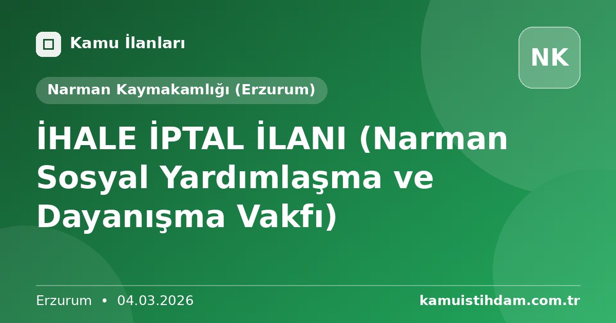 İHALE İPTAL İLANI (Narman Sosyal Yardımlaşma ve Dayanışma Vakfı) - Narman Kaymakamlığı (Erzurum)