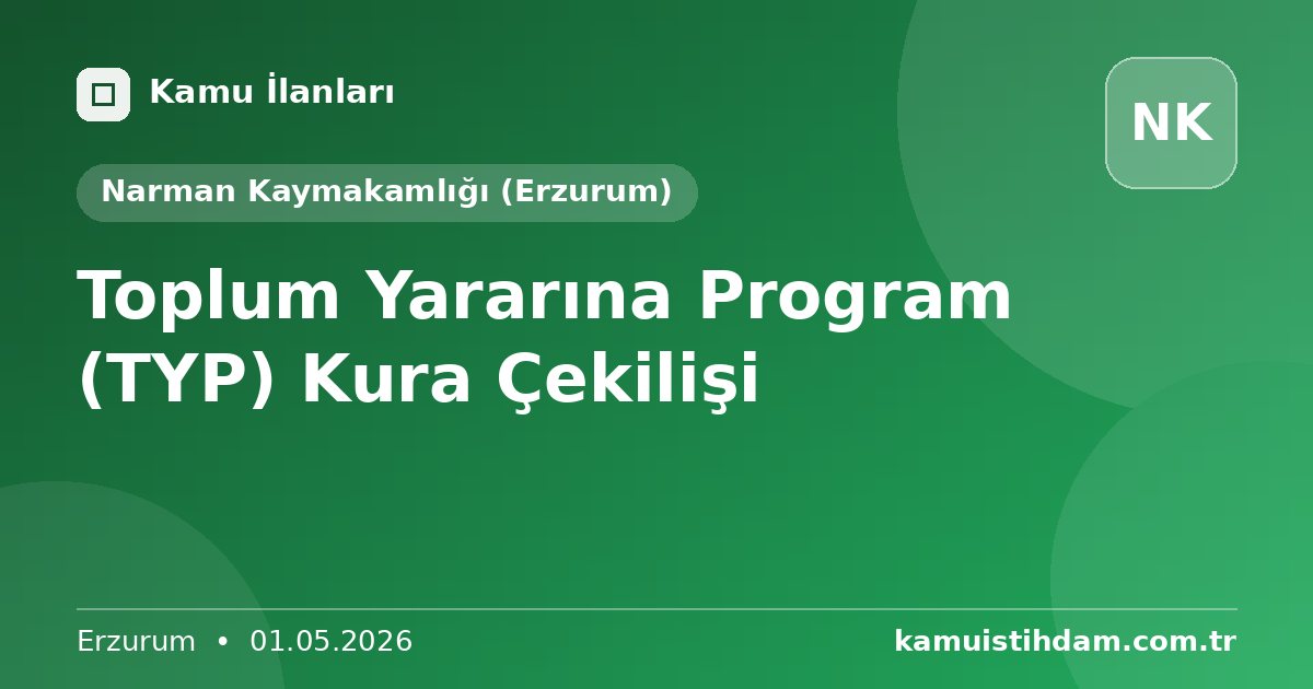 Toplum Yararına Program (TYP) Kura Çekilişi - Narman Kaymakamlığı (Erzurum)
