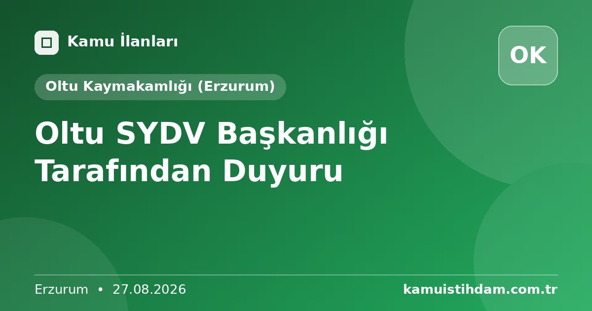 Oltu SYDV Başkanlığı Tarafından Duyuru - Oltu Kaymakamlığı (Erzurum)