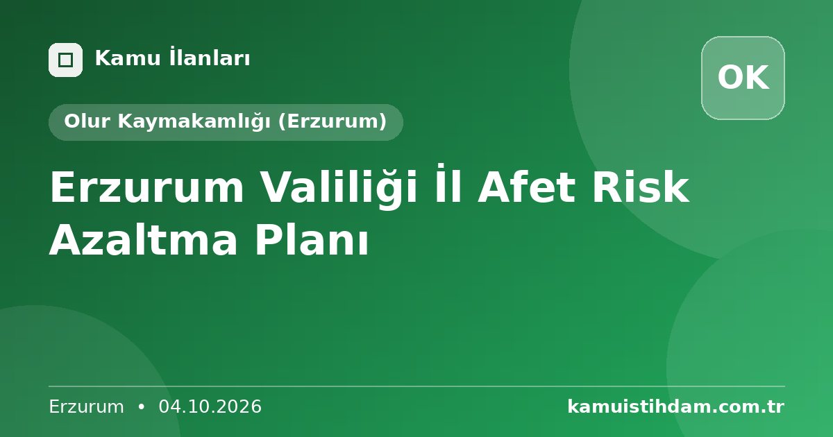 Erzurum Valiliği İl Afet Risk Azaltma Planı - Olur Kaymakamlığı (Erzurum)