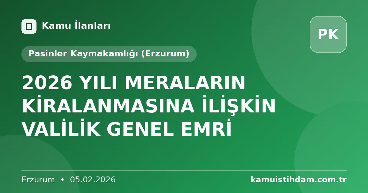 2026 YILI MERALARIN KİRALANMASINA İLİŞKİN VALİLİK GENEL EMRİ - Pasinler Kaymakamlığı (Erzurum)