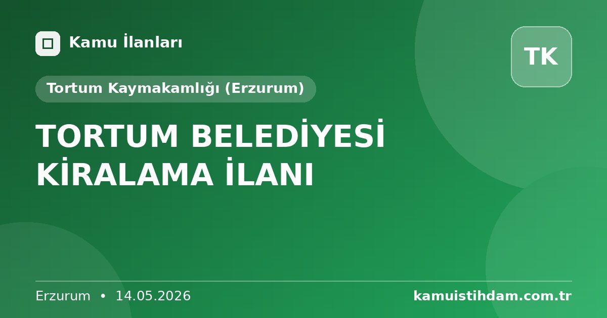 TORTUM BELEDİYESİ KİRALAMA İLANI - Tortum Kaymakamlığı (Erzurum)