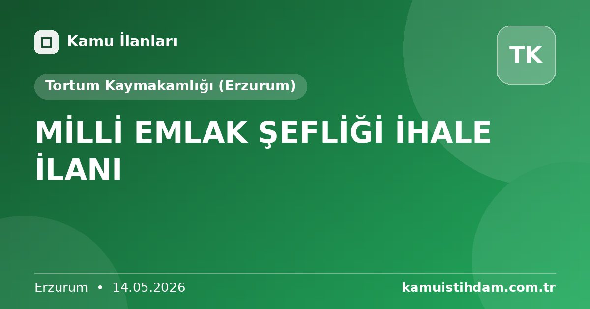 MİLLİ EMLAK ŞEFLİĞİ İHALE İLANI - Tortum Kaymakamlığı (Erzurum)