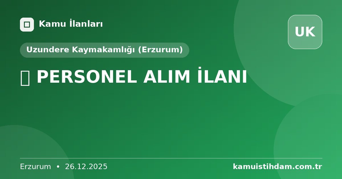 📢 PERSONEL ALIM İLANI - Uzundere Kaymakamlığı (Erzurum)