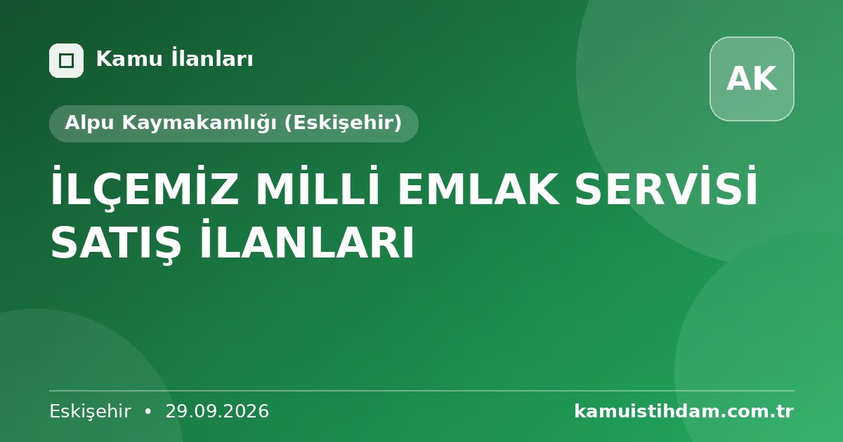 İLÇEMİZ MİLLİ EMLAK SERVİSİ SATIŞ İLANLARI - Alpu Kaymakamlığı (Eskişehir)