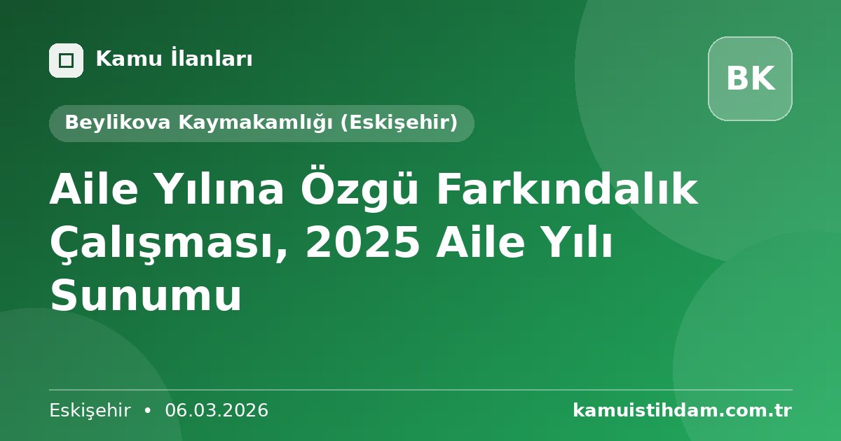 Aile Yılına Özgü Farkındalık Çalışması, 2025 Aile Yılı Sunumu - Beylikova Kaymakamlığı (Eskişehir)