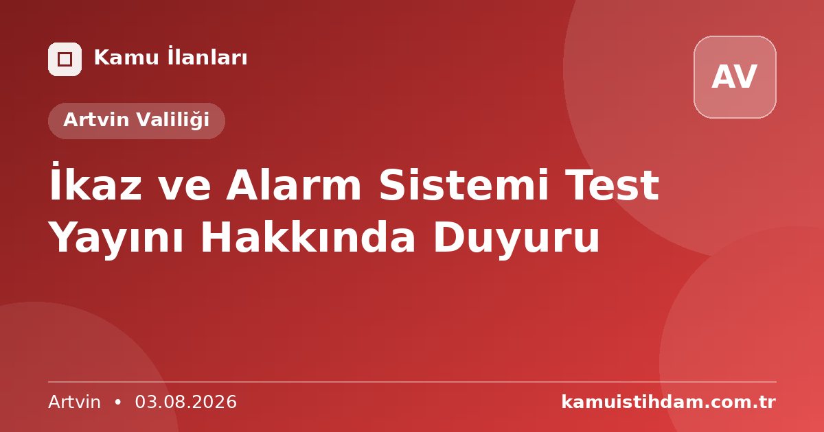 İkaz ve Alarm Sistemi Test Yayını Hakkında Duyuru - Artvin Valiliği