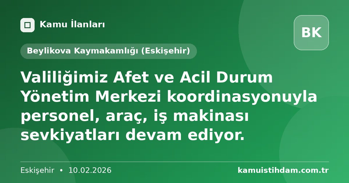 Valiliğimiz Afet ve Acil Durum Yönetim Merkezi koordinasyonuyla personel, araç, iş makinası sevkiyatları devam ediyor. - Beylikova Kaymakamlığı (Eskişehir)