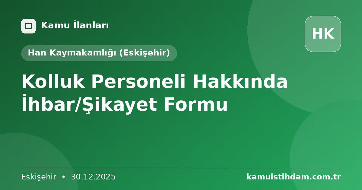 Kolluk Personeli Hakkında İhbar/Şikayet Formu - Han Kaymakamlığı (Eskişehir)