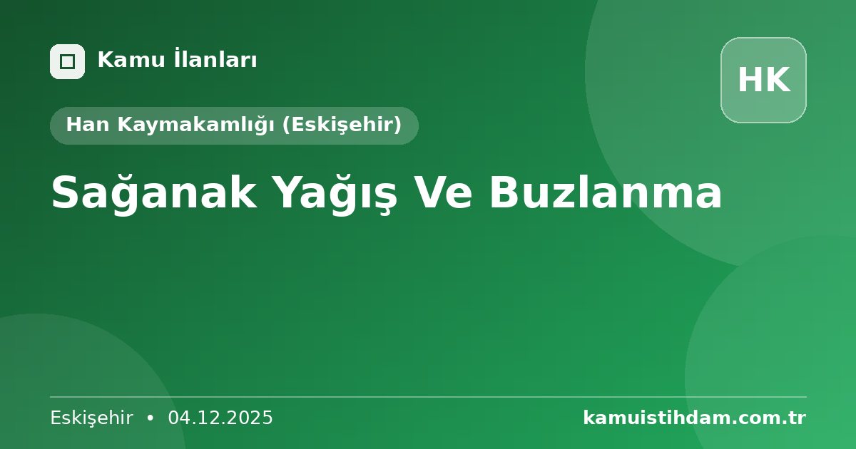 Sağanak Yağış Ve Buzlanma - Han Kaymakamlığı (Eskişehir)