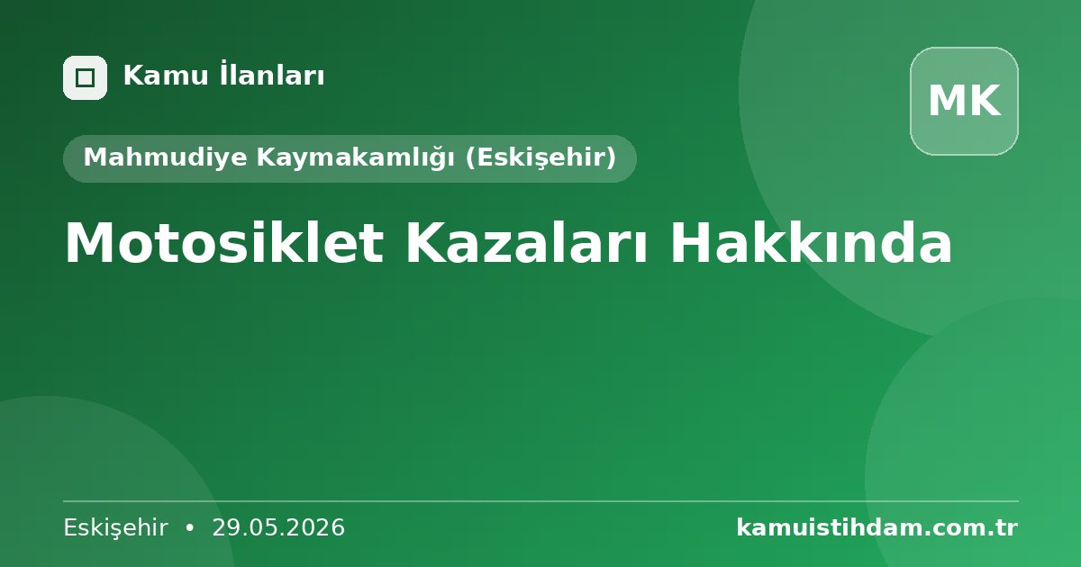 Motosiklet Kazaları Hakkında - Mahmudiye Kaymakamlığı (Eskişehir)