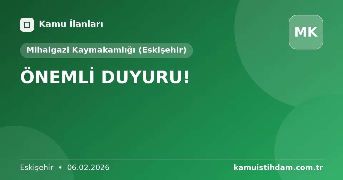 ÖNEMLİ DUYURU! - Mihalgazi Kaymakamlığı (Eskişehir)