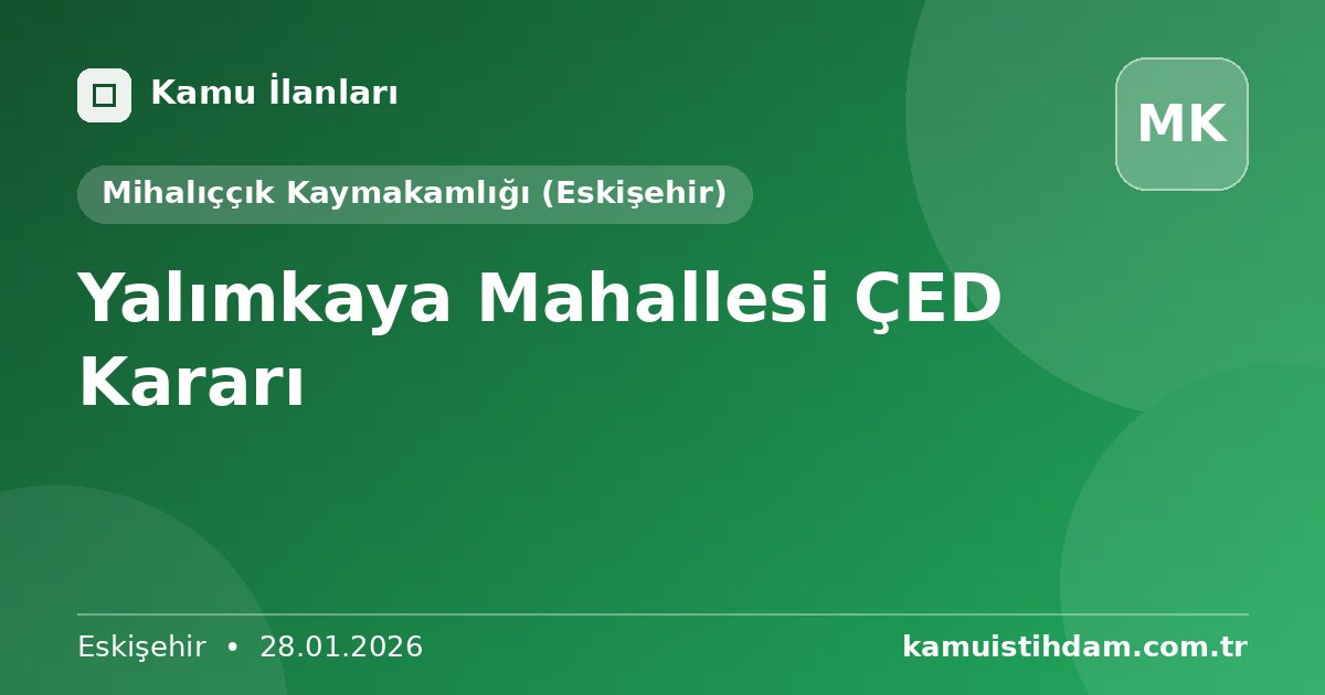 Yalımkaya Mahallesi ÇED Kararı - Mihalıççık Kaymakamlığı (Eskişehir)