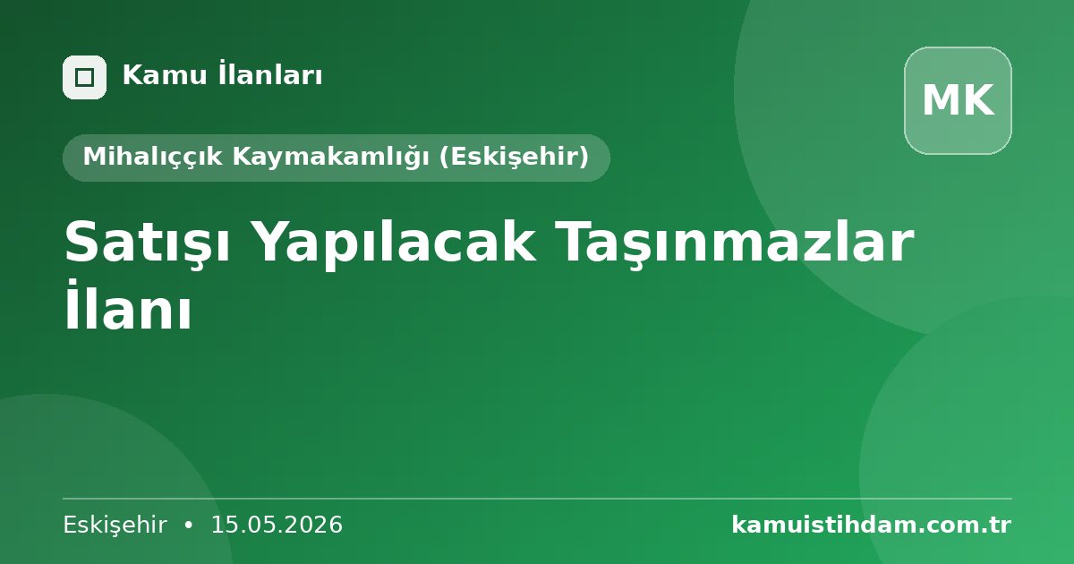 Satışı Yapılacak Taşınmazlar İlanı - Mihalıççık Kaymakamlığı (Eskişehir)