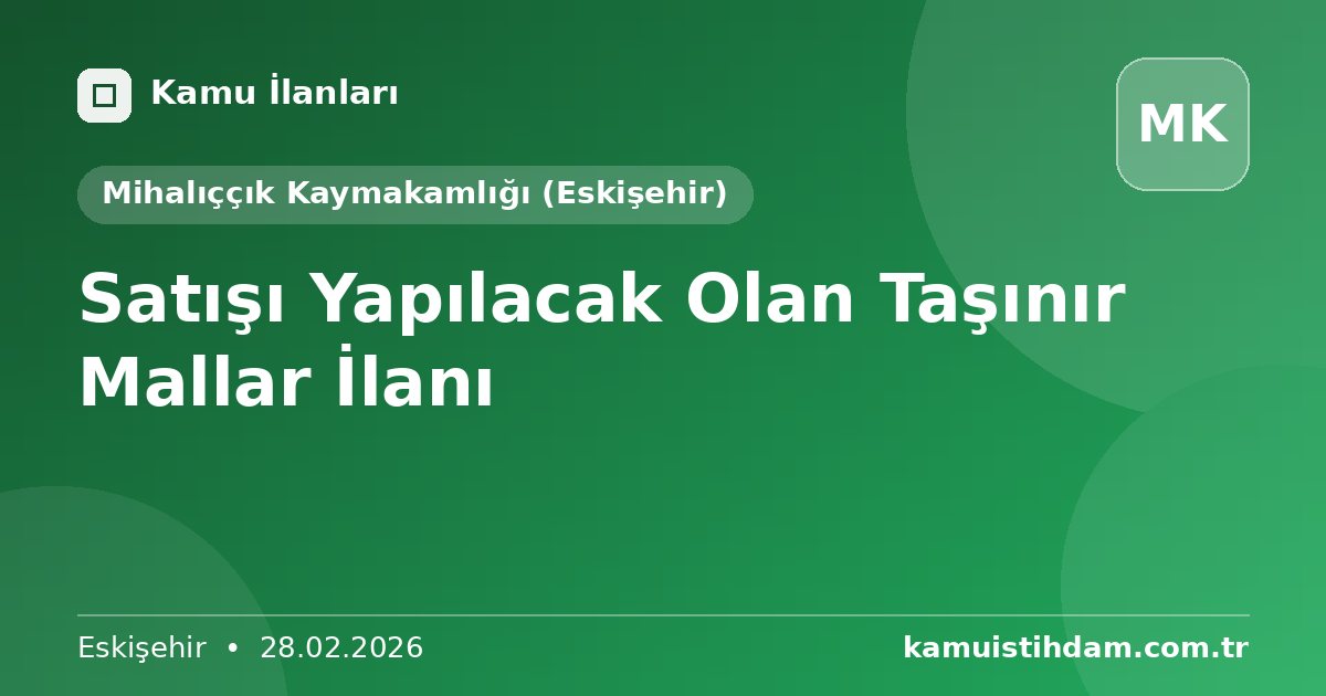 Satışı Yapılacak Olan Taşınır Mallar İlanı - Mihalıççık Kaymakamlığı (Eskişehir)