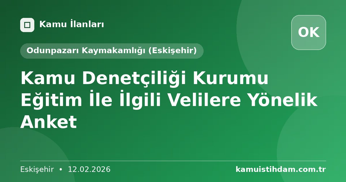 Kamu Denetçiliği Kurumu Eğitim  İle İlgili Velilere Yönelik Anket - Odunpazarı Kaymakamlığı (Eskişehir)