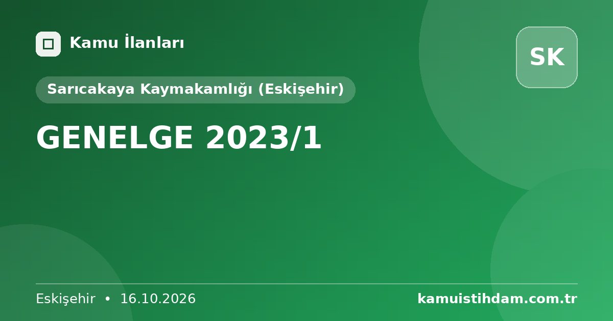 GENELGE 2023/1 - Sarıcakaya Kaymakamlığı (Eskişehir)