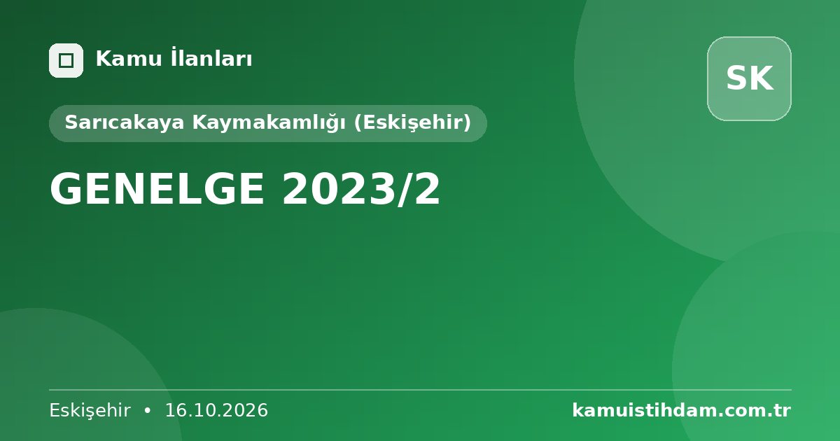 GENELGE 2023/2 - Sarıcakaya Kaymakamlığı (Eskişehir)