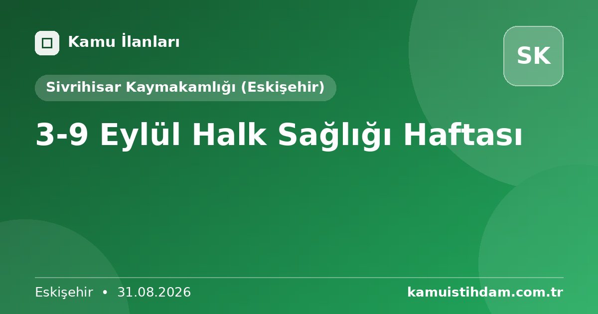3-9 Eylül Halk Sağlığı Haftası - Sivrihisar Kaymakamlığı (Eskişehir)