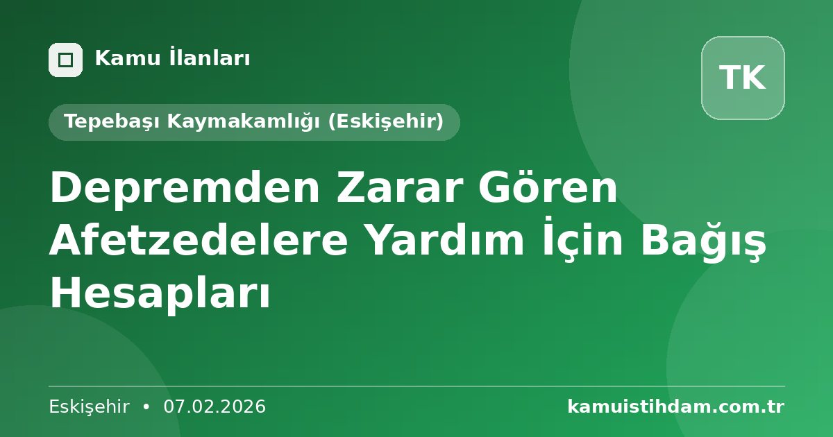 Depremden Zarar Gören Afetzedelere Yardım İçin Bağış Hesapları - Tepebaşı Kaymakamlığı (Eskişehir)