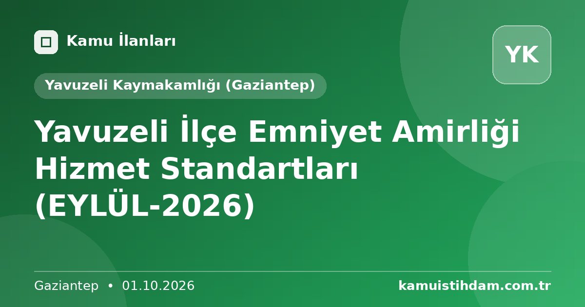 Yavuzeli İlçe Emniyet Amirliği Hizmet Standartları (EYLÜL-2026) - Yavuzeli Kaymakamlığı (Gaziantep)