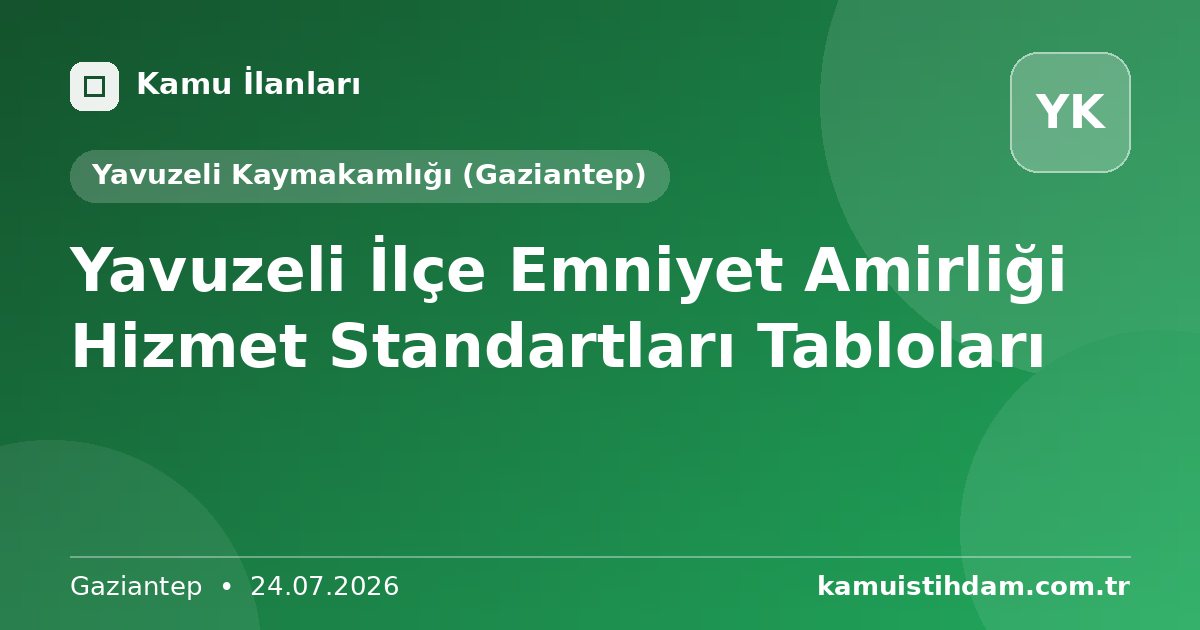 Yavuzeli İlçe Emniyet Amirliği Hizmet Standartları Tabloları - Yavuzeli Kaymakamlığı (Gaziantep)