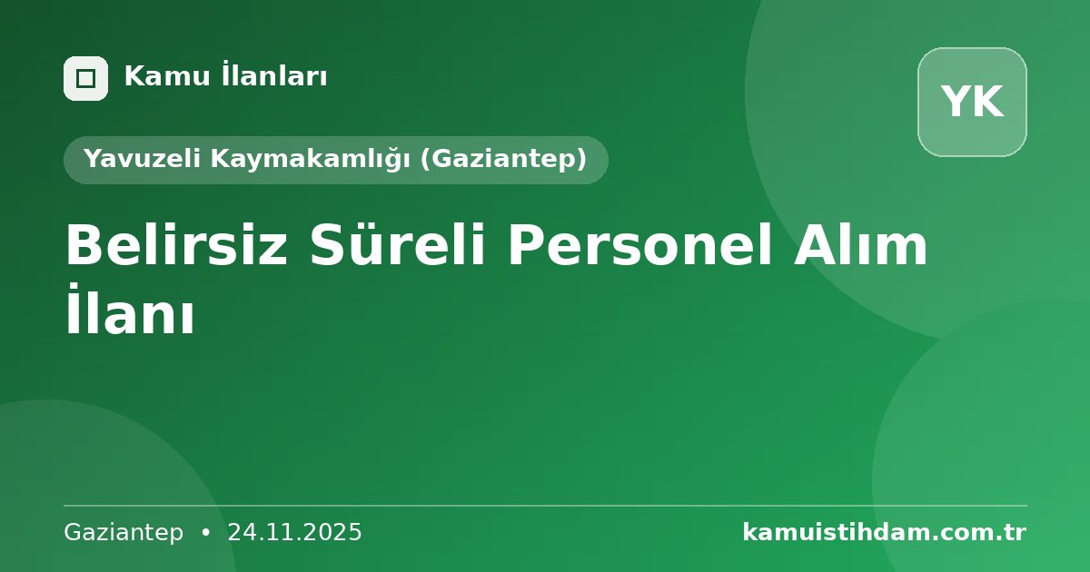 Belirsiz Süreli Personel Alım İlanı - Yavuzeli Kaymakamlığı (Gaziantep)