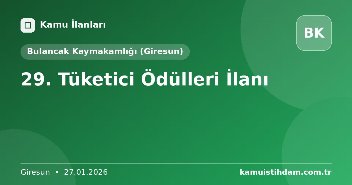 29. Tüketici Ödülleri İlanı - Bulancak Kaymakamlığı (Giresun)