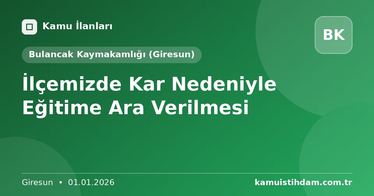 İlçemizde Kar Nedeniyle Eğitime Ara Verilmesi - Bulancak Kaymakamlığı (Giresun)