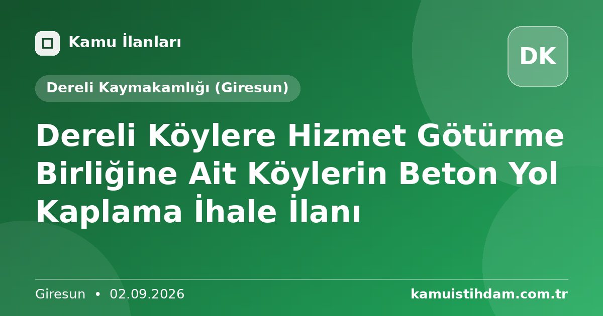 Dereli Köylere Hizmet Götürme Birliğine Ait Köylerin Beton Yol Kaplama İhale İlanı - Dereli Kaymakamlığı (Giresun)