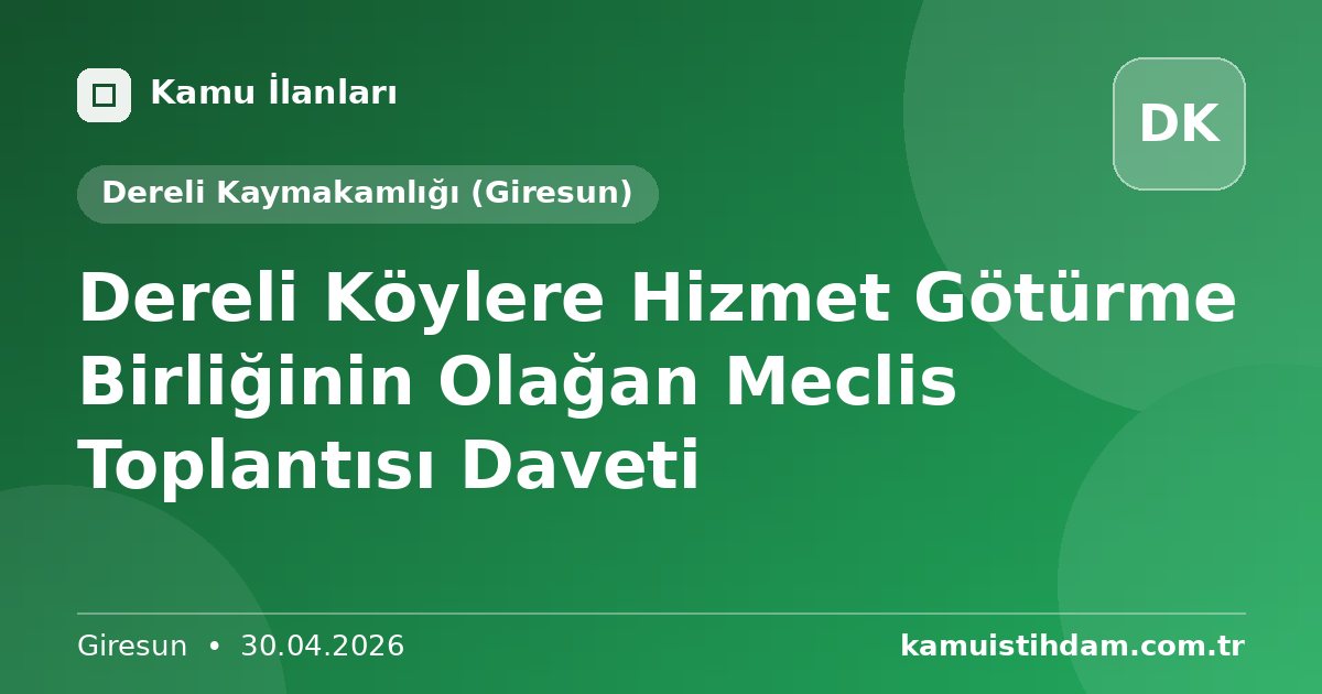 Dereli Köylere Hizmet Götürme Birliğinin Olağan Meclis Toplantısı Daveti - Dereli Kaymakamlığı (Giresun)