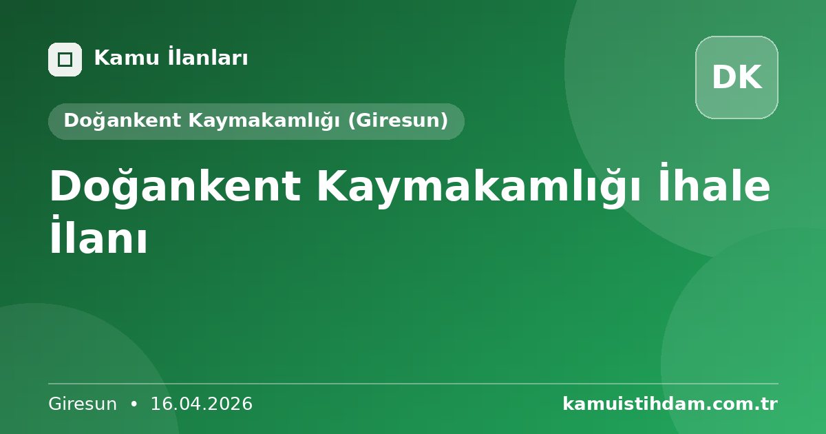 Doğankent Kaymakamlığı İhale İlanı - Doğankent Kaymakamlığı (Giresun)