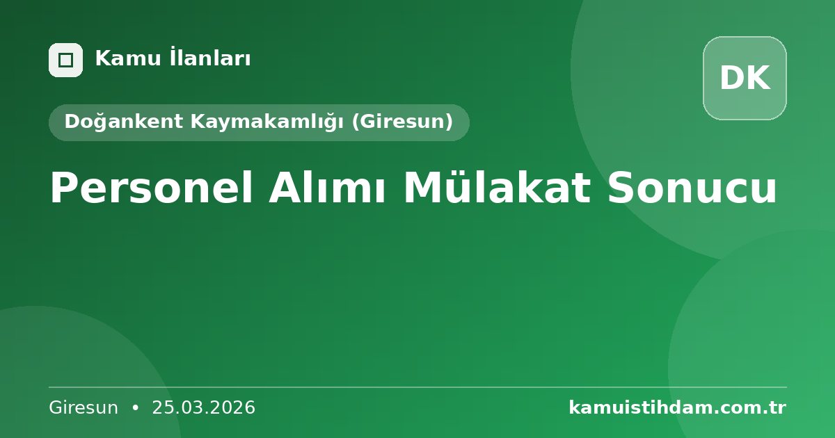 Personel Alımı Mülakat Sonucu - Doğankent Kaymakamlığı (Giresun)