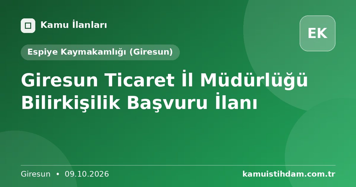Giresun Ticaret İl Müdürlüğü Bilirkişilik Başvuru İlanı - Espiye Kaymakamlığı (Giresun)