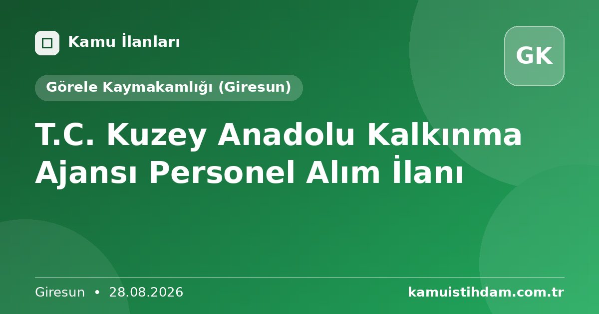 T.C. Kuzey Anadolu Kalkınma Ajansı Personel Alım İlanı - Görele Kaymakamlığı (Giresun)