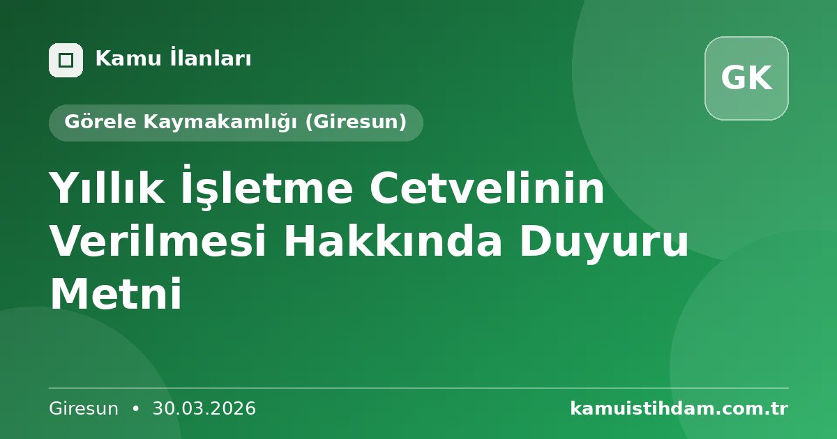 Yıllık İşletme Cetvelinin Verilmesi Hakkında Duyuru Metni - Görele Kaymakamlığı (Giresun)