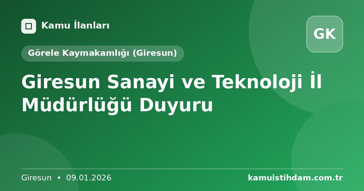 Giresun Sanayi ve Teknoloji İl Müdürlüğü Duyuru - Görele Kaymakamlığı (Giresun)