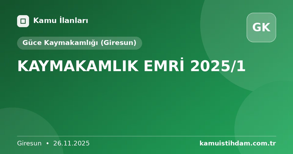 KAYMAKAMLIK EMRİ 2025/1 - Güce Kaymakamlığı (Giresun)