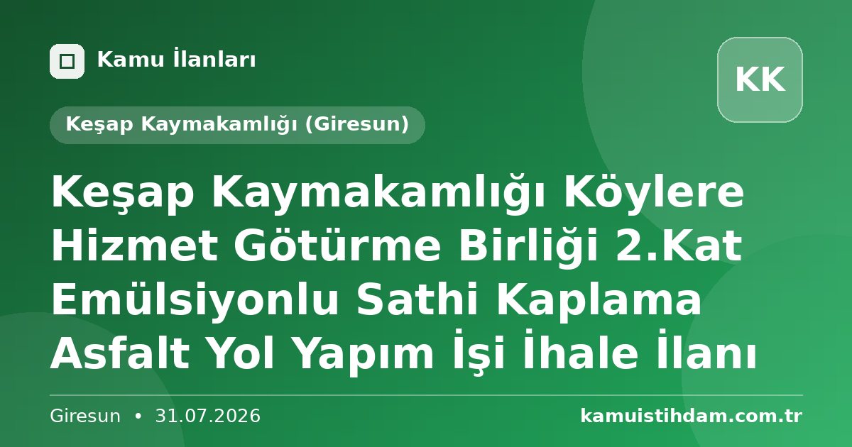 Keşap Kaymakamlığı Köylere Hizmet Götürme Birliği 2.Kat Emülsiyonlu Sathi Kaplama Asfalt Yol Yapım İşi İhale İlanı - Keşap Kaymakamlığı (Giresun)