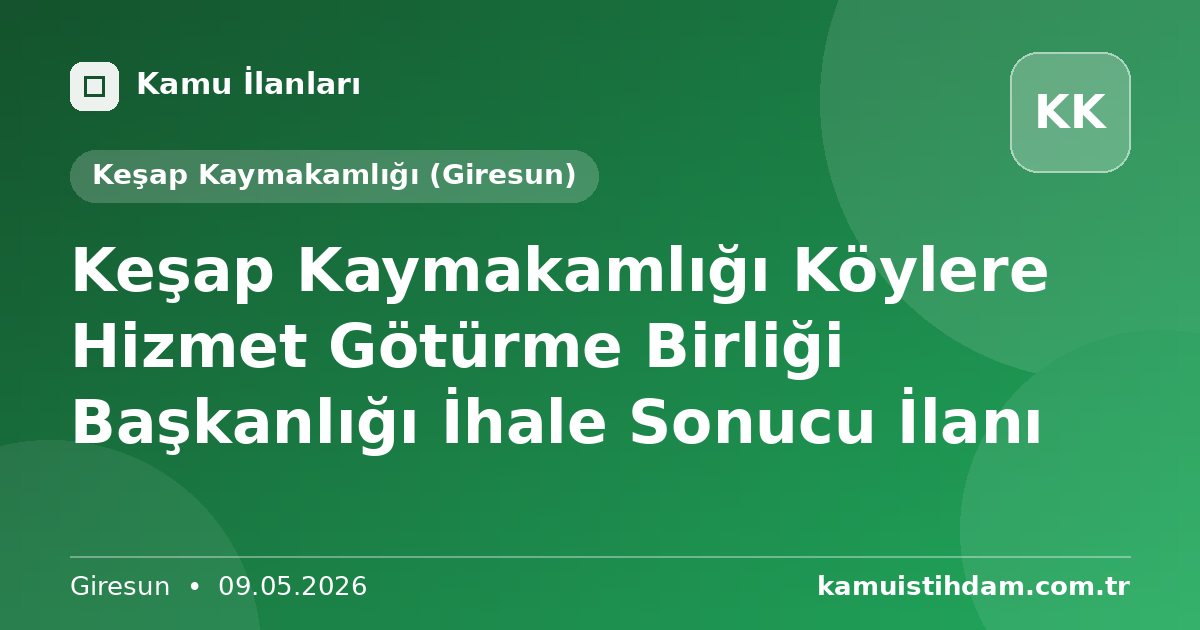 Keşap Kaymakamlığı Köylere Hizmet Götürme Birliği Başkanlığı İhale Sonucu İlanı - Keşap Kaymakamlığı (Giresun)