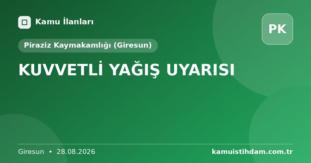 KUVVETLİ YAĞIŞ UYARISI - Piraziz Kaymakamlığı (Giresun)