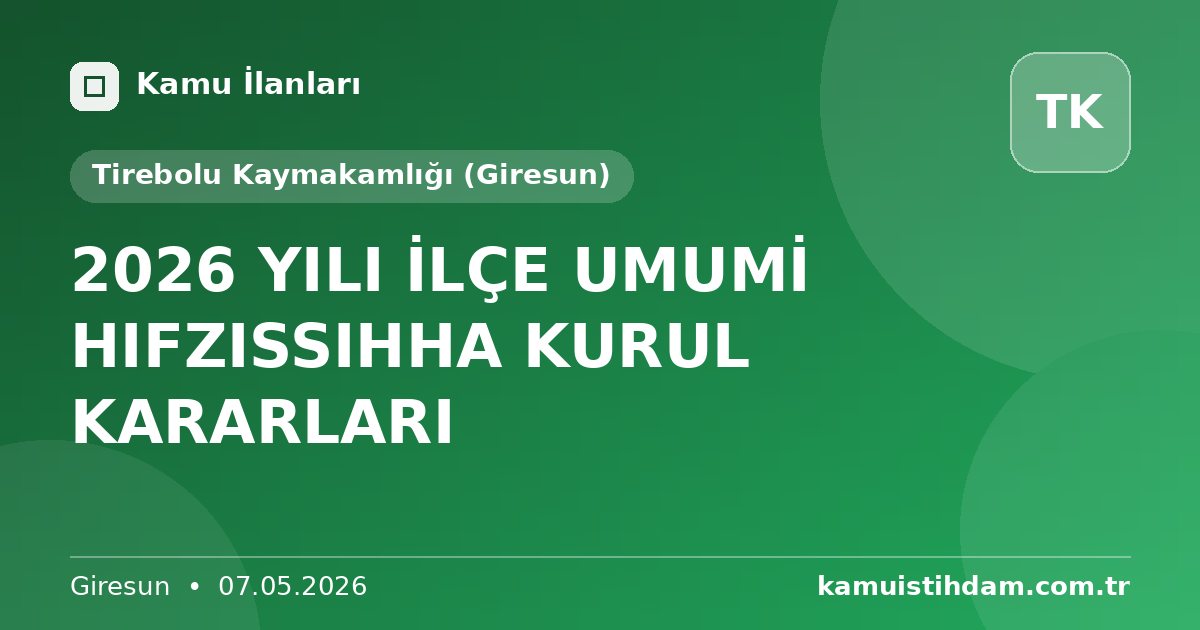 2026 YILI İLÇE UMUMİ HIFZISSIHHA KURUL KARARLARI - Tirebolu Kaymakamlığı (Giresun)