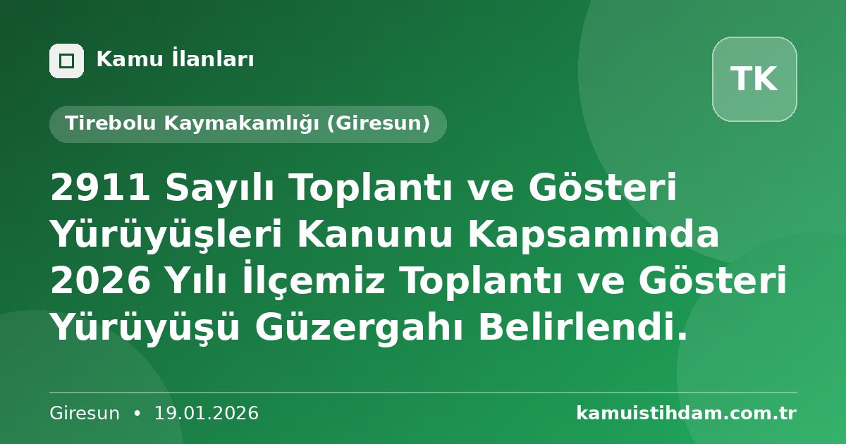 2911 Sayılı Toplantı ve Gösteri Yürüyüşleri Kanunu Kapsamında 2026  Yılı İlçemiz Toplantı ve Gösteri Yürüyüşü Güzergahı Belirlendi. - Tirebolu Kaymakamlığı (Giresun)