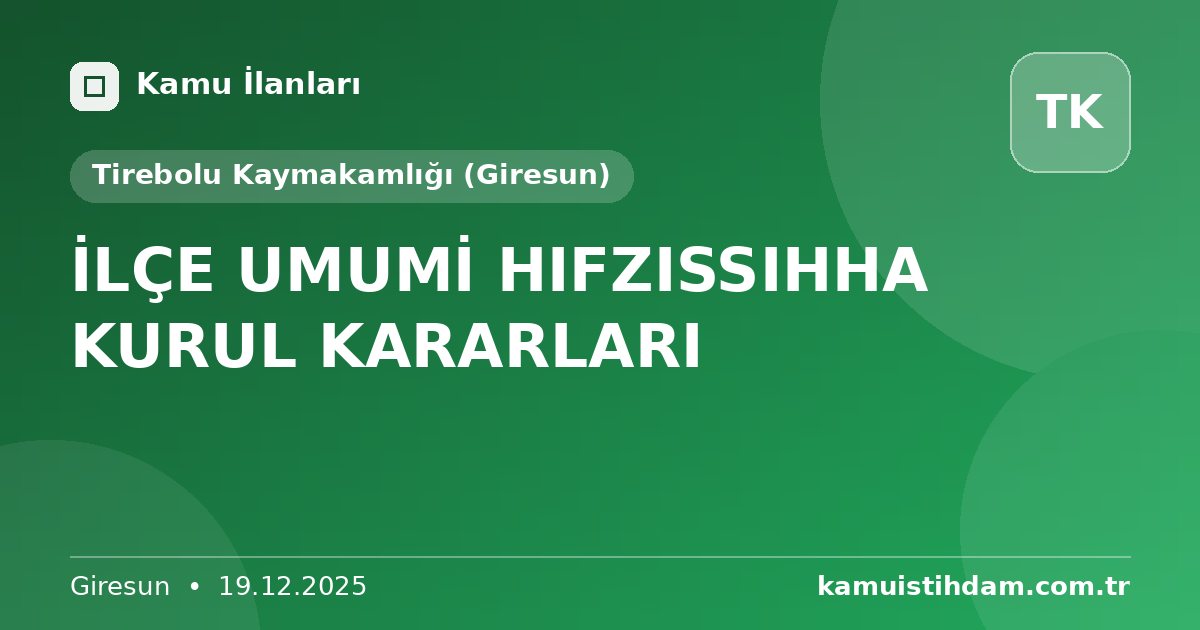 İLÇE UMUMİ HIFZISSIHHA KURUL KARARLARI - Tirebolu Kaymakamlığı (Giresun)