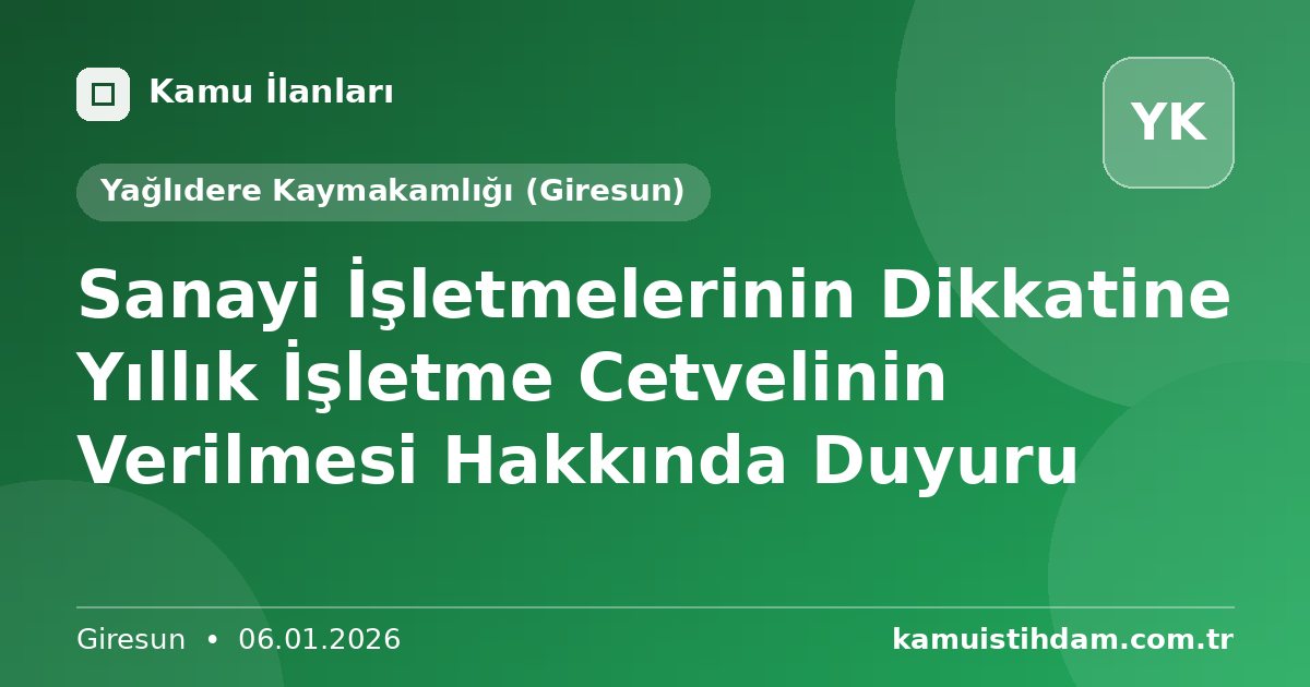 Sanayi İşletmelerinin Dikkatine Yıllık İşletme Cetvelinin Verilmesi Hakkında Duyuru - Yağlıdere Kaymakamlığı (Giresun)