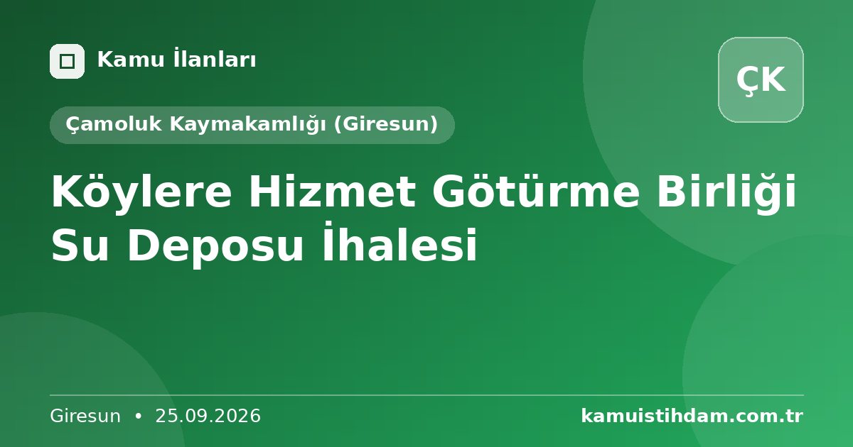 Köylere Hizmet Götürme Birliği Su Deposu İhalesi - Çamoluk Kaymakamlığı (Giresun)