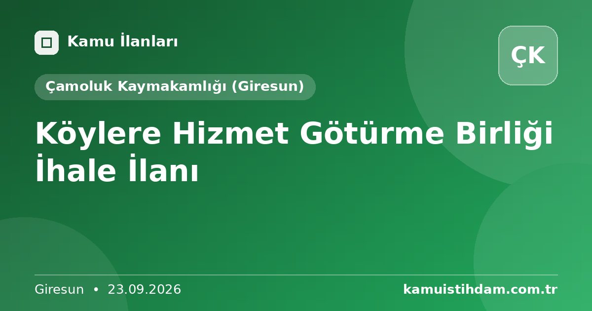 Köylere Hizmet Götürme Birliği İhale İlanı - Çamoluk Kaymakamlığı (Giresun)