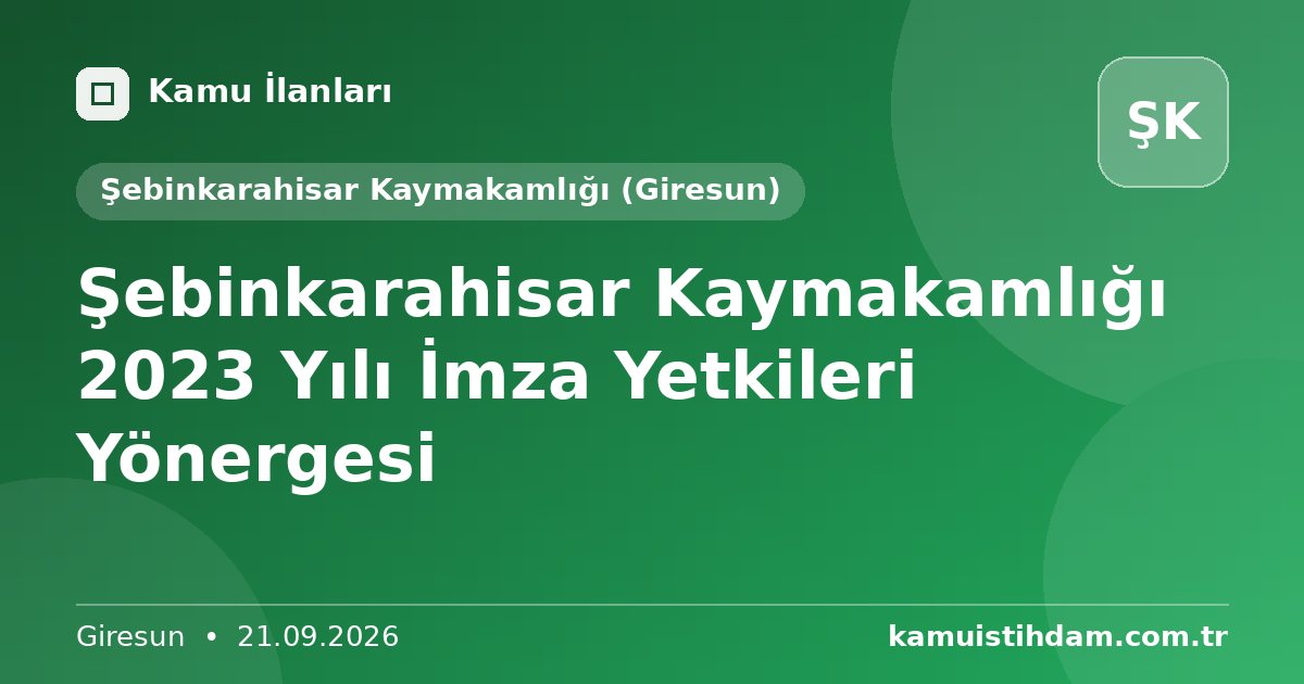 Şebinkarahisar Kaymakamlığı 2023 Yılı İmza Yetkileri Yönergesi - Şebinkarahisar Kaymakamlığı (Giresun)