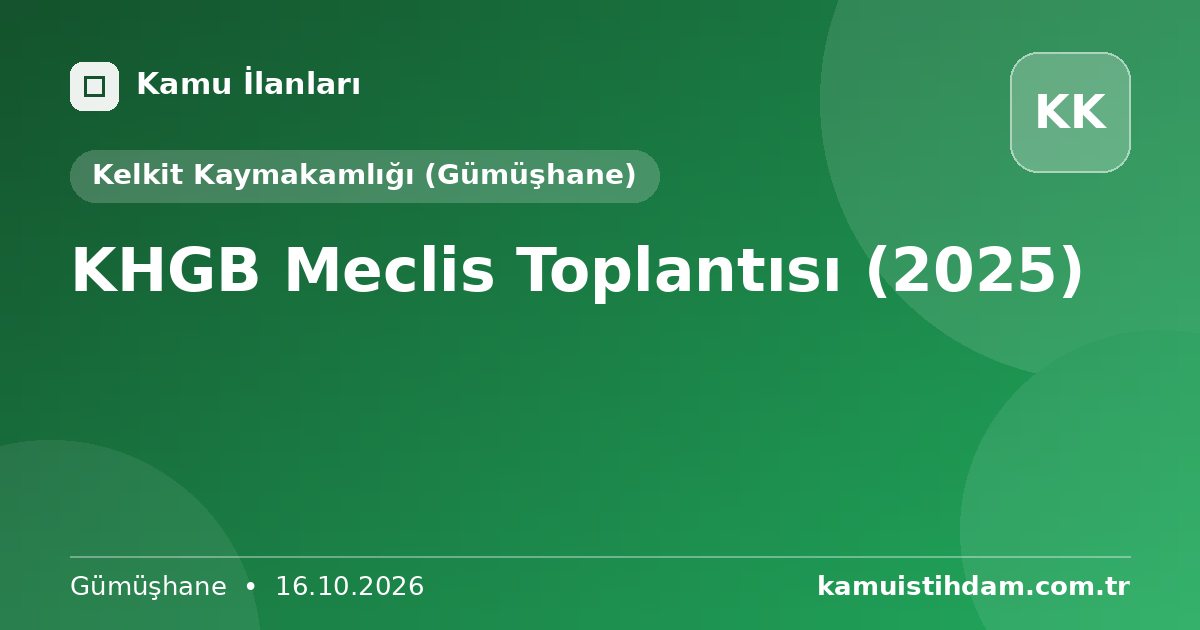 KHGB Meclis Toplantısı (2025) - Kelkit Kaymakamlığı (Gümüşhane)